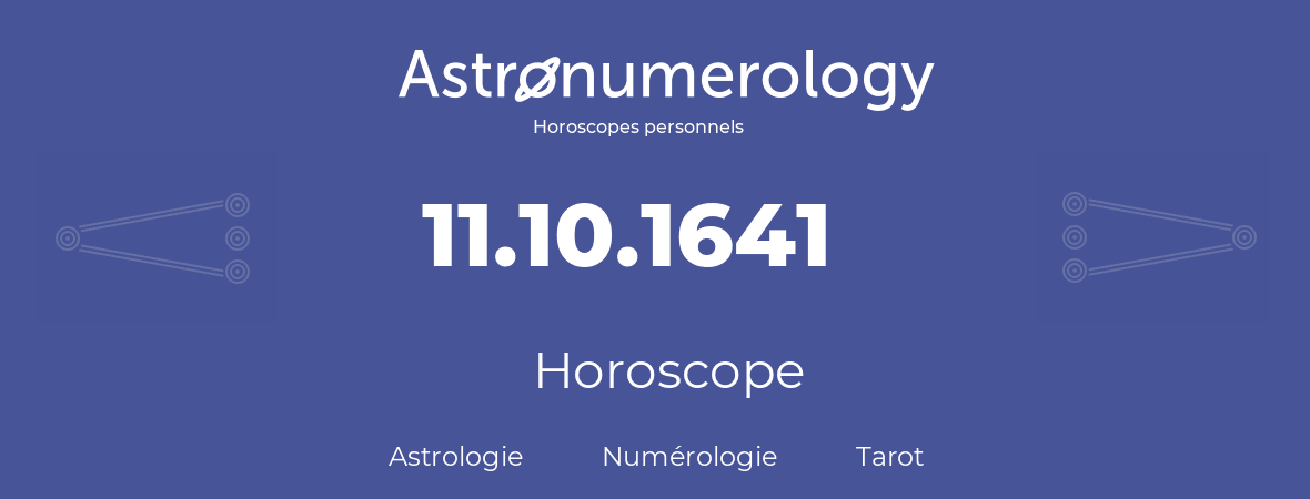 Horoscope pour anniversaire (jour de naissance): 11.10.1641 (11 Octobre 1641)