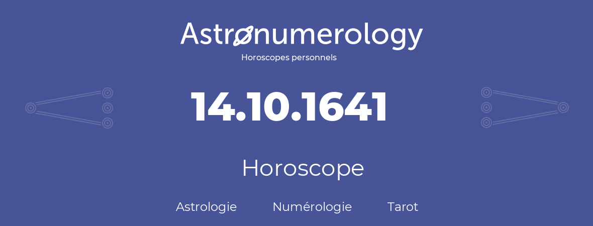Horoscope pour anniversaire (jour de naissance): 14.10.1641 (14 Octobre 1641)