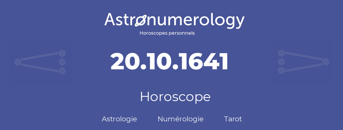 Horoscope pour anniversaire (jour de naissance): 20.10.1641 (20 Octobre 1641)