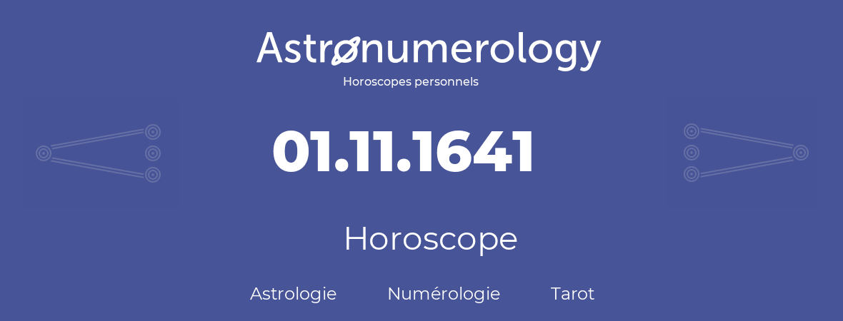 Horoscope pour anniversaire (jour de naissance): 01.11.1641 (01 Novembre 1641)