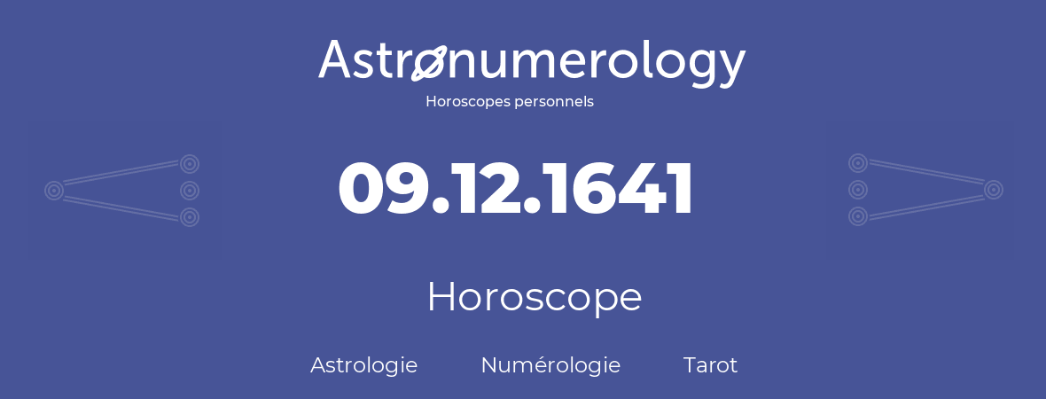 Horoscope pour anniversaire (jour de naissance): 09.12.1641 (09 Décembre 1641)