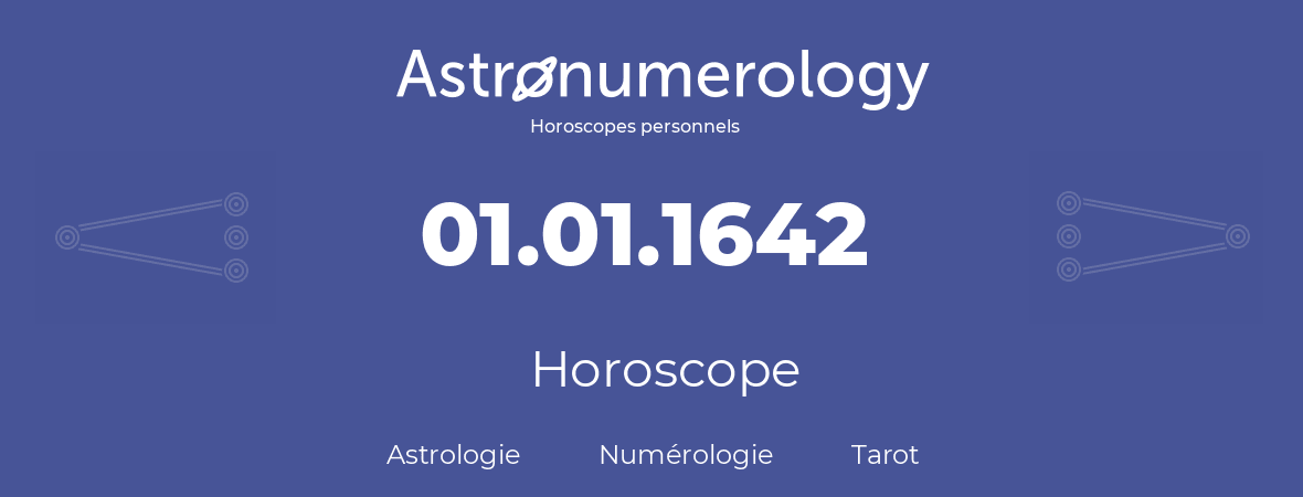 Horoscope pour anniversaire (jour de naissance): 01.01.1642 (01 Janvier 1642)