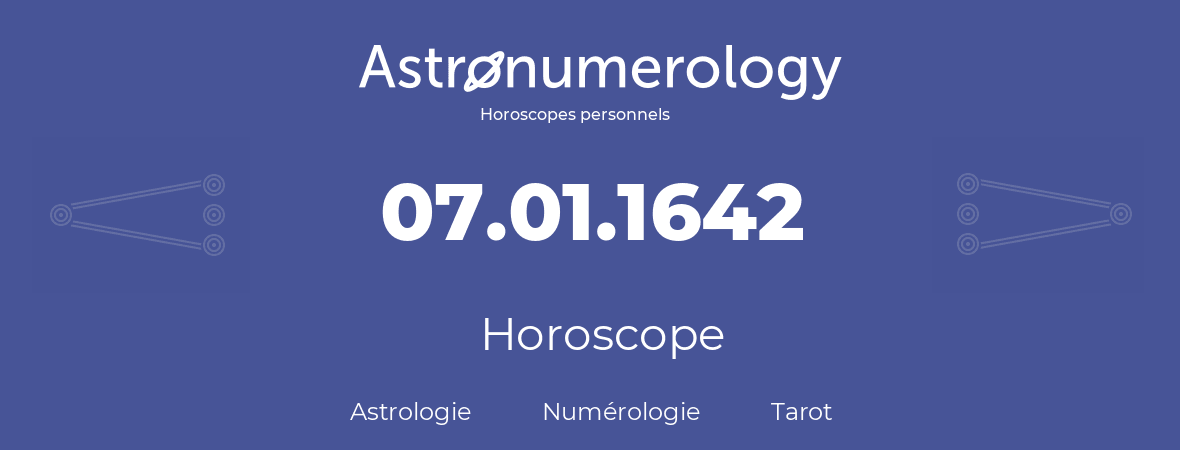 Horoscope pour anniversaire (jour de naissance): 07.01.1642 (07 Janvier 1642)