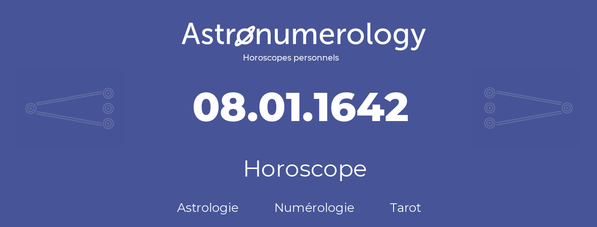 Horoscope pour anniversaire (jour de naissance): 08.01.1642 (08 Janvier 1642)