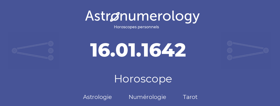 Horoscope pour anniversaire (jour de naissance): 16.01.1642 (16 Janvier 1642)