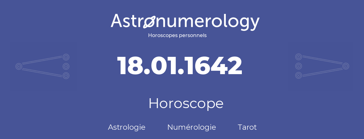 Horoscope pour anniversaire (jour de naissance): 18.01.1642 (18 Janvier 1642)