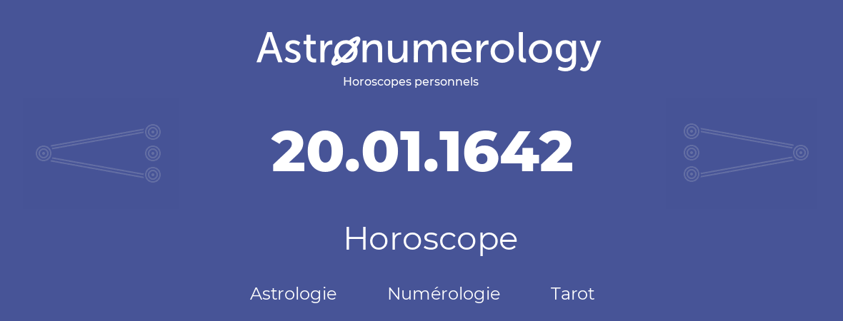 Horoscope pour anniversaire (jour de naissance): 20.01.1642 (20 Janvier 1642)