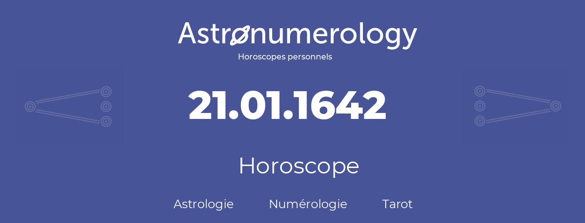 Horoscope pour anniversaire (jour de naissance): 21.01.1642 (21 Janvier 1642)