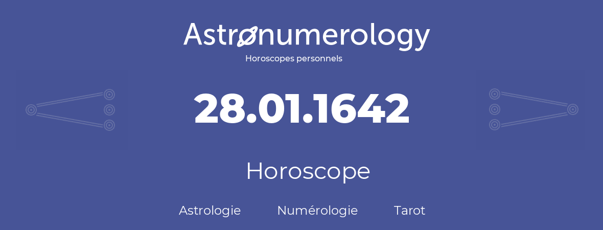Horoscope pour anniversaire (jour de naissance): 28.01.1642 (28 Janvier 1642)