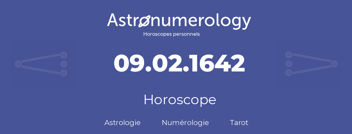 Horoscope pour anniversaire (jour de naissance): 09.02.1642 (9 Février 1642)