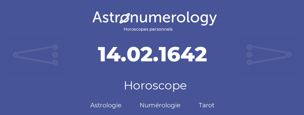 Horoscope pour anniversaire (jour de naissance): 14.02.1642 (14 Février 1642)