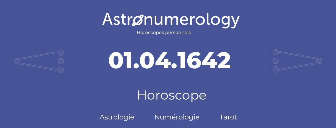 Horoscope pour anniversaire (jour de naissance): 01.04.1642 (31 Avril 1642)