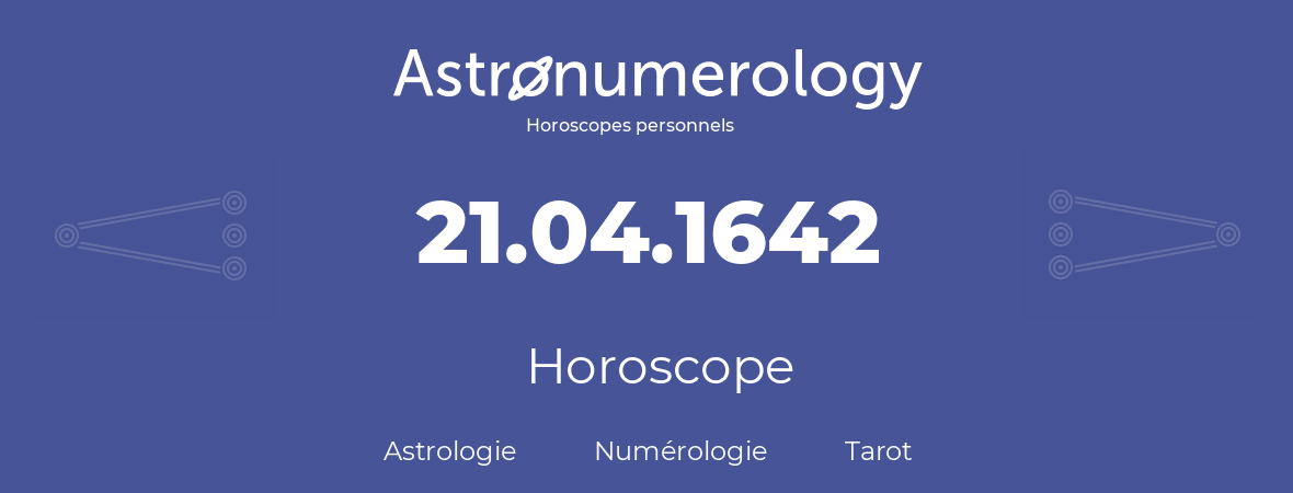 Horoscope pour anniversaire (jour de naissance): 21.04.1642 (21 Avril 1642)