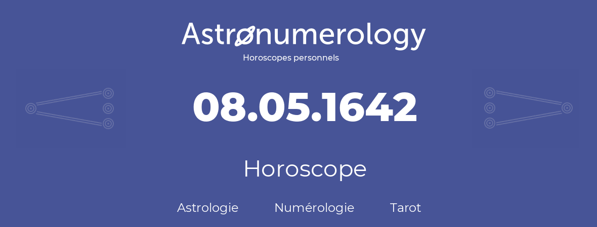 Horoscope pour anniversaire (jour de naissance): 08.05.1642 (8 Mai 1642)