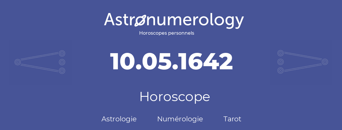 Horoscope pour anniversaire (jour de naissance): 10.05.1642 (10 Mai 1642)