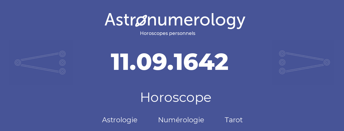 Horoscope pour anniversaire (jour de naissance): 11.09.1642 (11 Septembre 1642)