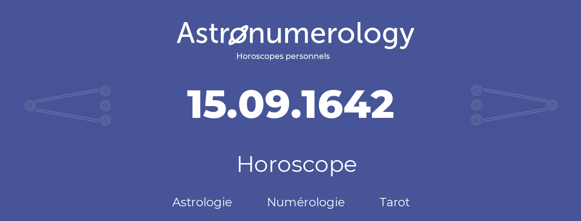 Horoscope pour anniversaire (jour de naissance): 15.09.1642 (15 Septembre 1642)