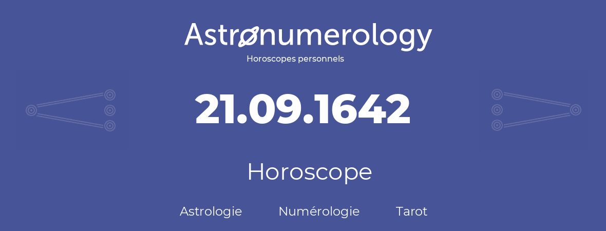 Horoscope pour anniversaire (jour de naissance): 21.09.1642 (21 Septembre 1642)