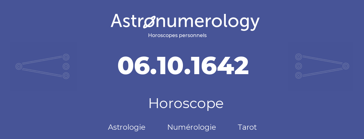 Horoscope pour anniversaire (jour de naissance): 06.10.1642 (6 Octobre 1642)