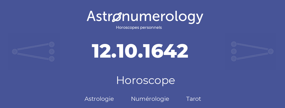 Horoscope pour anniversaire (jour de naissance): 12.10.1642 (12 Octobre 1642)