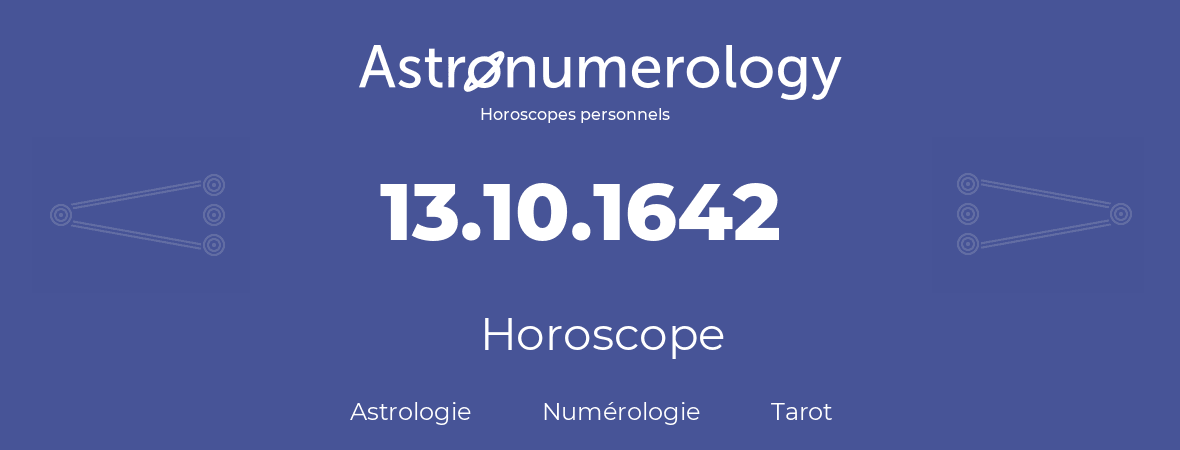 Horoscope pour anniversaire (jour de naissance): 13.10.1642 (13 Octobre 1642)