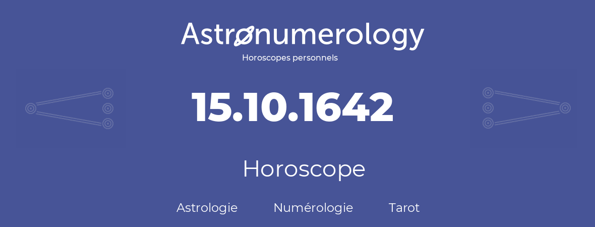 Horoscope pour anniversaire (jour de naissance): 15.10.1642 (15 Octobre 1642)