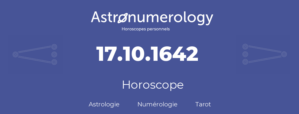 Horoscope pour anniversaire (jour de naissance): 17.10.1642 (17 Octobre 1642)