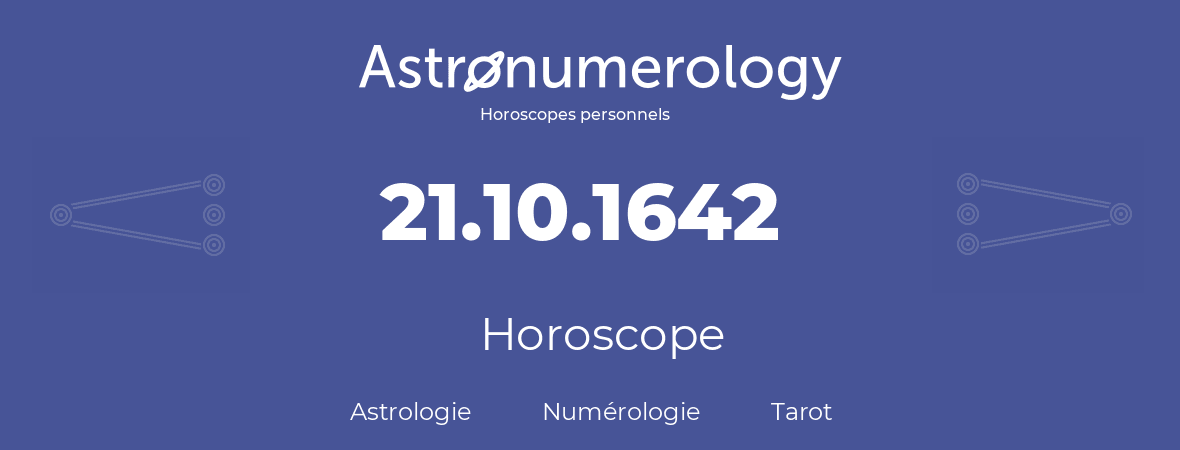 Horoscope pour anniversaire (jour de naissance): 21.10.1642 (21 Octobre 1642)