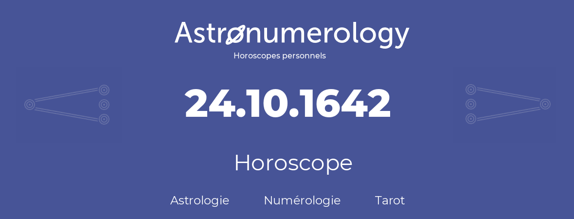 Horoscope pour anniversaire (jour de naissance): 24.10.1642 (24 Octobre 1642)