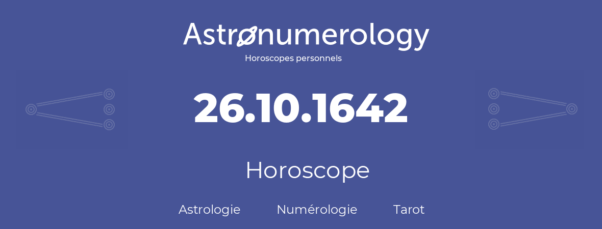 Horoscope pour anniversaire (jour de naissance): 26.10.1642 (26 Octobre 1642)