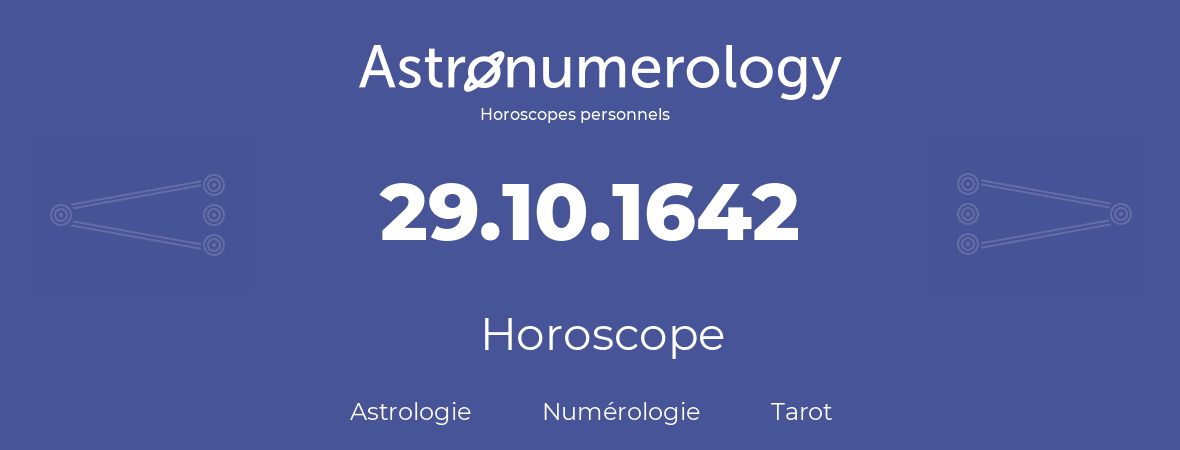 Horoscope pour anniversaire (jour de naissance): 29.10.1642 (29 Octobre 1642)