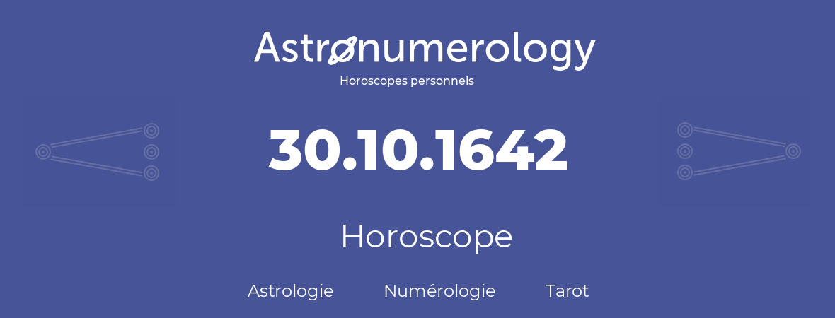 Horoscope pour anniversaire (jour de naissance): 30.10.1642 (30 Octobre 1642)