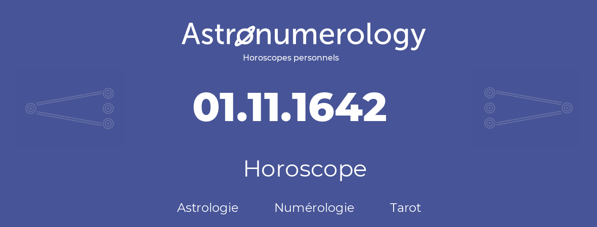 Horoscope pour anniversaire (jour de naissance): 01.11.1642 (1 Novembre 1642)