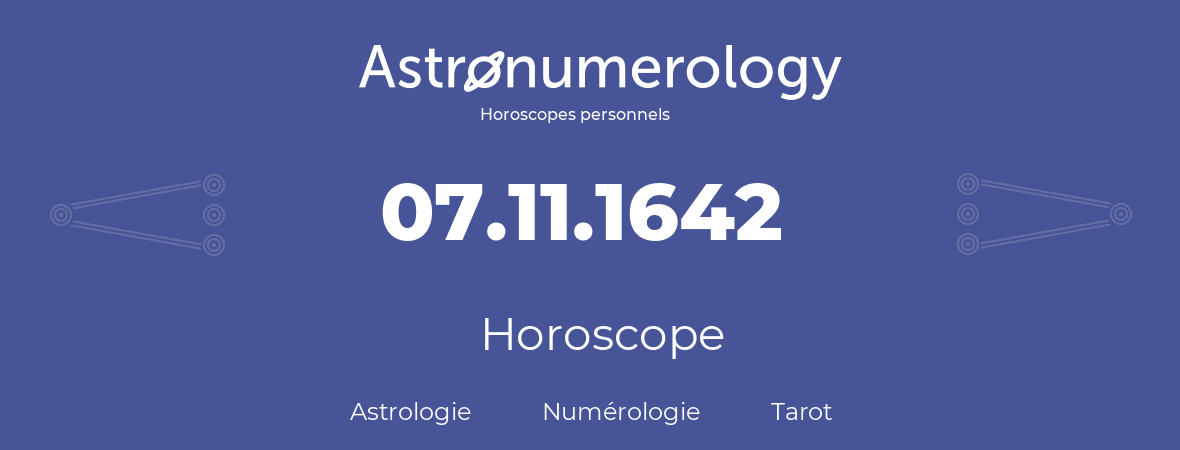 Horoscope pour anniversaire (jour de naissance): 07.11.1642 (7 Novembre 1642)