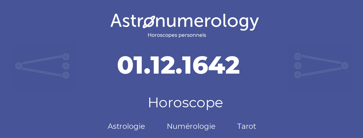 Horoscope pour anniversaire (jour de naissance): 01.12.1642 (1 Décembre 1642)