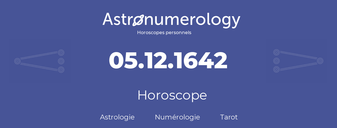 Horoscope pour anniversaire (jour de naissance): 05.12.1642 (5 Décembre 1642)