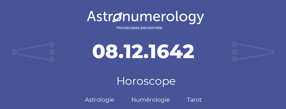 Horoscope pour anniversaire (jour de naissance): 08.12.1642 (08 Décembre 1642)