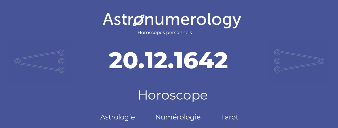 Horoscope pour anniversaire (jour de naissance): 20.12.1642 (20 Décembre 1642)