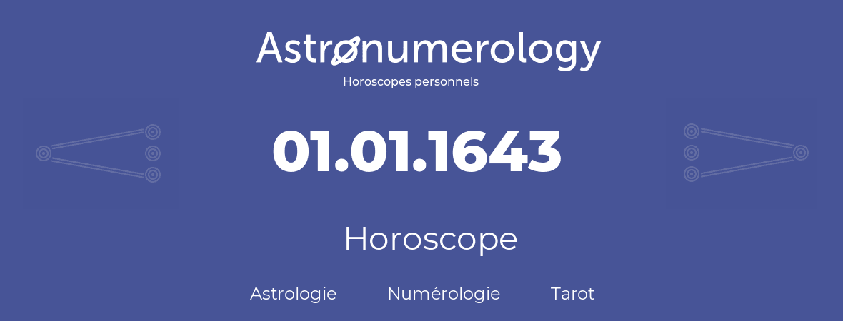 Horoscope pour anniversaire (jour de naissance): 01.01.1643 (01 Janvier 1643)