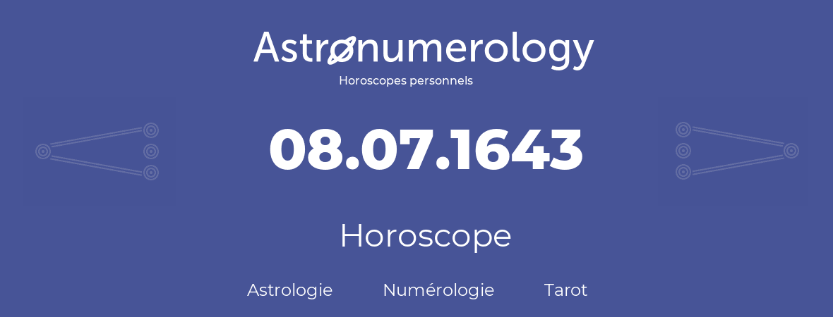 Horoscope pour anniversaire (jour de naissance): 08.07.1643 (8 Juillet 1643)