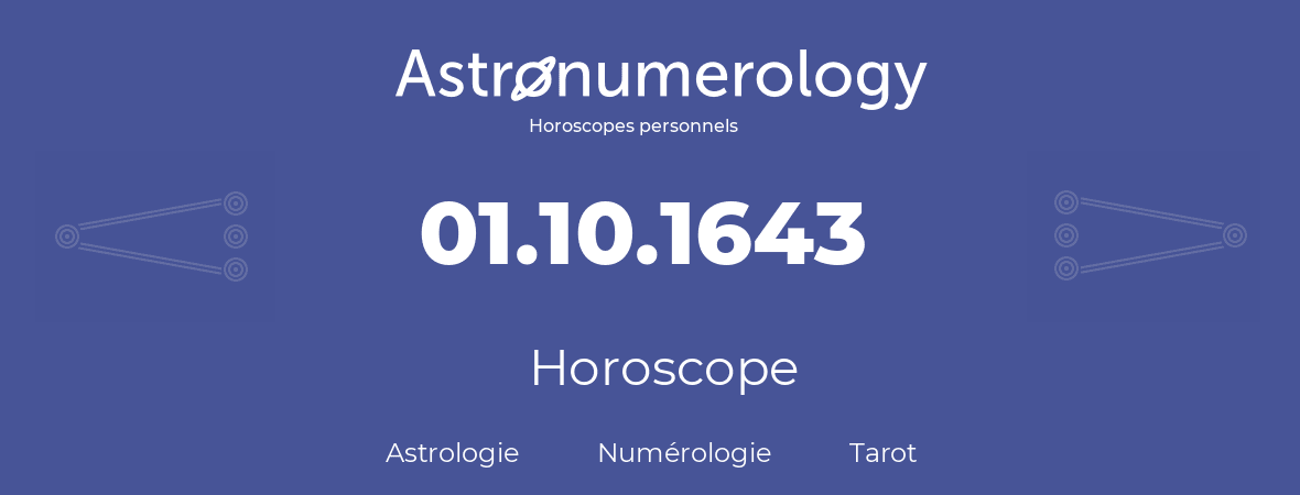 Horoscope pour anniversaire (jour de naissance): 01.10.1643 (1 Octobre 1643)