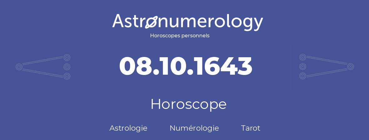 Horoscope pour anniversaire (jour de naissance): 08.10.1643 (08 Octobre 1643)