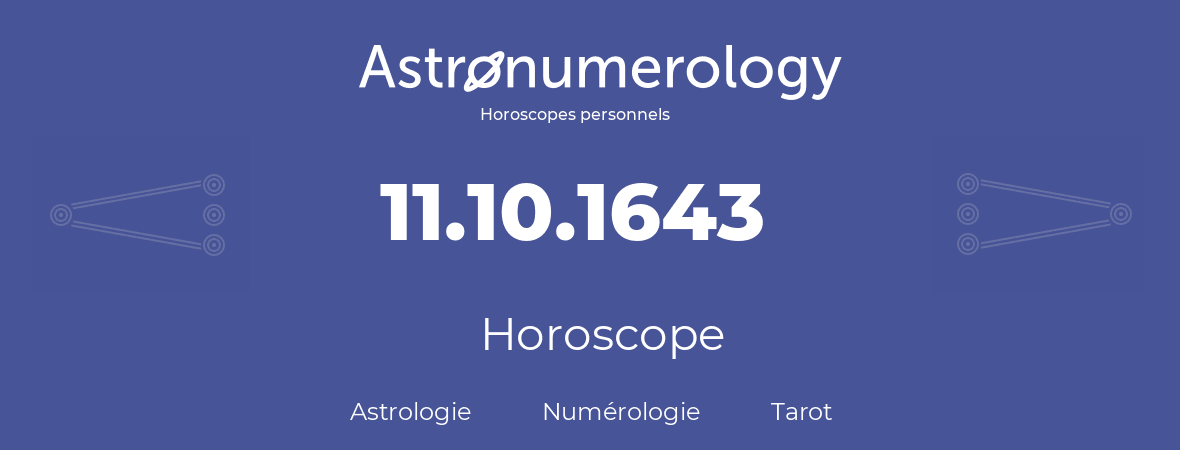 Horoscope pour anniversaire (jour de naissance): 11.10.1643 (11 Octobre 1643)