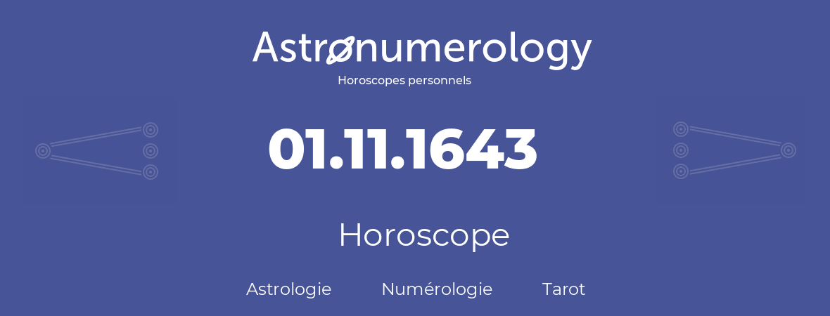 Horoscope pour anniversaire (jour de naissance): 01.11.1643 (01 Novembre 1643)