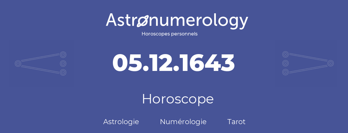 Horoscope pour anniversaire (jour de naissance): 05.12.1643 (5 Décembre 1643)