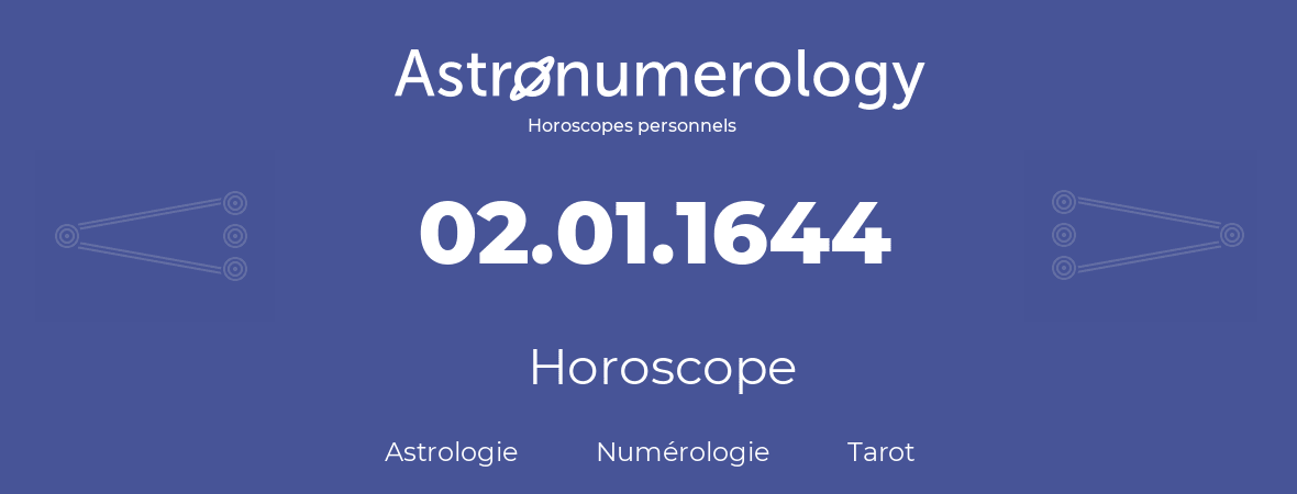 Horoscope pour anniversaire (jour de naissance): 02.01.1644 (2 Janvier 1644)