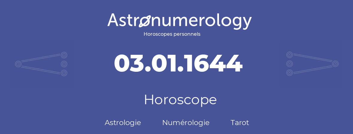 Horoscope pour anniversaire (jour de naissance): 03.01.1644 (3 Janvier 1644)