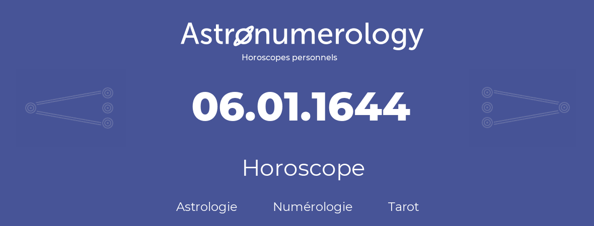 Horoscope pour anniversaire (jour de naissance): 06.01.1644 (6 Janvier 1644)