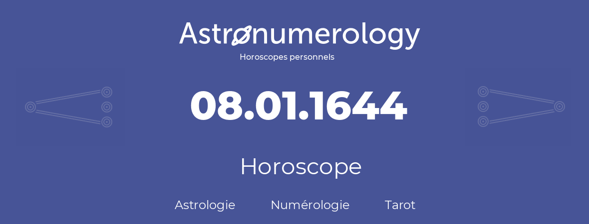 Horoscope pour anniversaire (jour de naissance): 08.01.1644 (08 Janvier 1644)