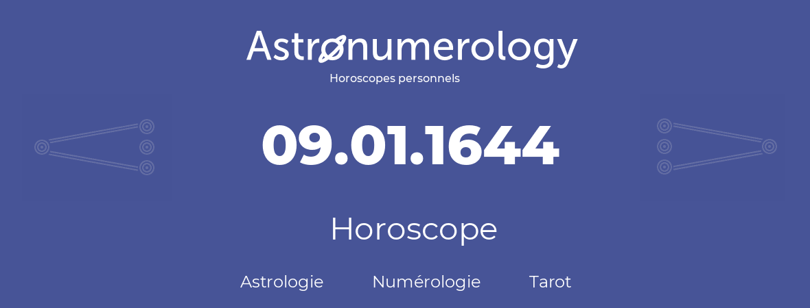 Horoscope pour anniversaire (jour de naissance): 09.01.1644 (09 Janvier 1644)